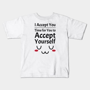 I Accept You. Time for You to Accept Yourself. UwU | Quotes | Black | White Kids T-Shirt